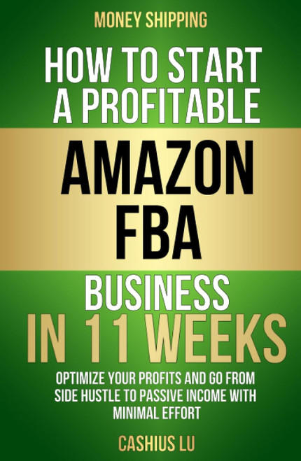 Money Shipping: How to Start a Profitable Amazon Fba Business In 11
