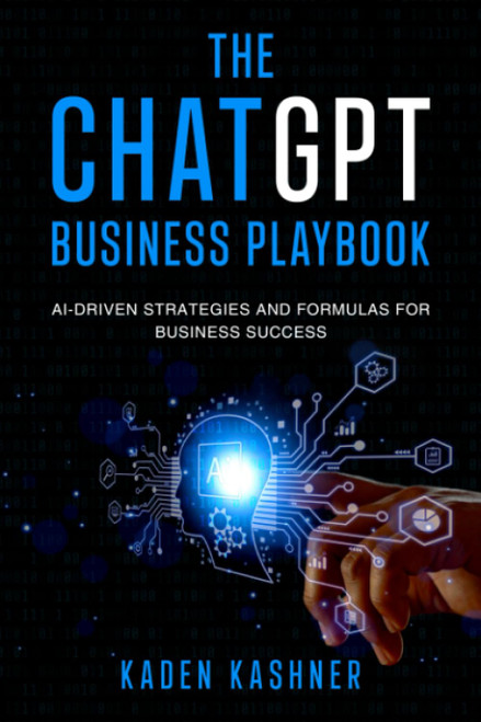 The ChatGPT Business Playbook: AI-Driven Strategies and Formulas for