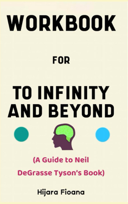 Workbook for To Infinity and Beyond By Neil DeGrasse Tyson
