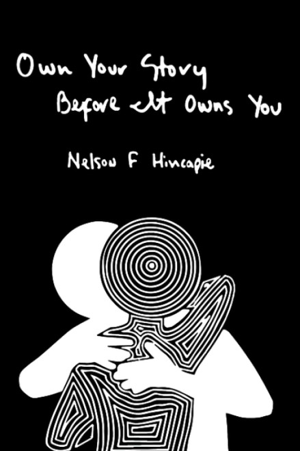 Own Your Story Before it Owns You: a Memoir