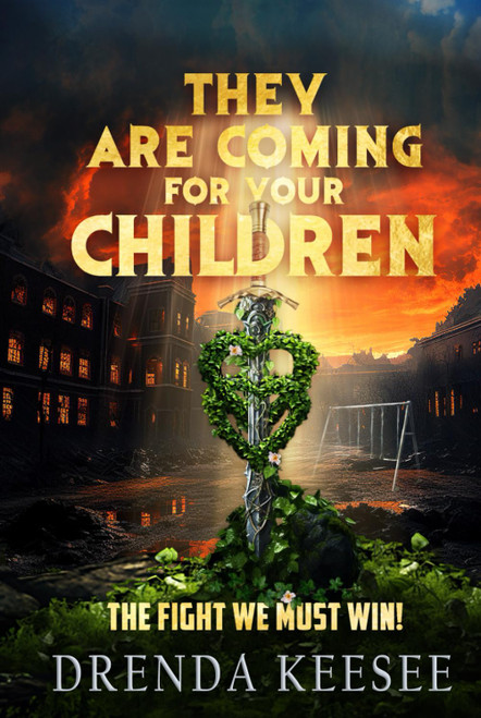 They Are Coming For Your Children: The Fight We Must Win!