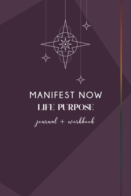 Manifest Now - LIFE PURPOSE - Journal & Workbook