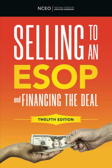 Selling to an ESOP and Financing the Deal 12th Ed