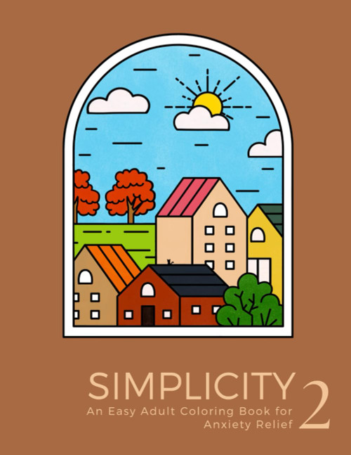 Simplicity 2: An Easy Adult Coloring Book for Anxiety Relief: 50+