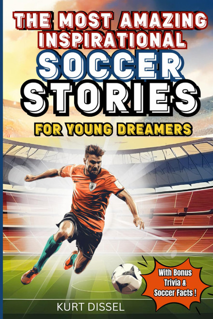Soccer Books for Kids 8-12 - The Most Amazing Inspirational Soccer