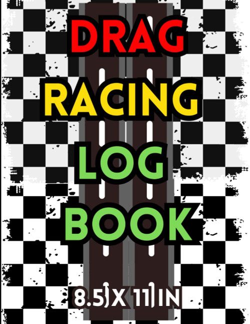 Drag Racing Log Book 8.5x11 in