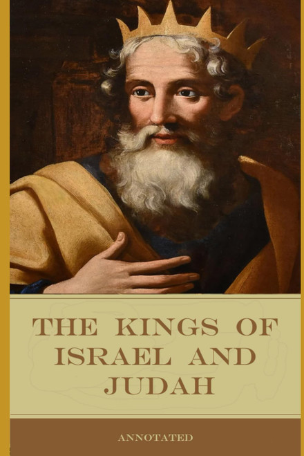 The Kings of Israel and Judah: Annotated