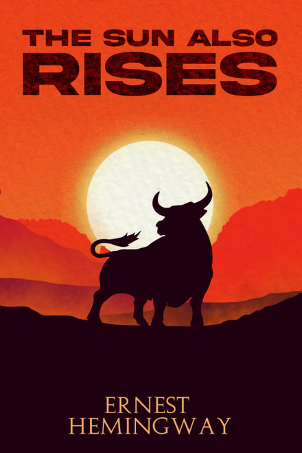 The Sun Also Rises: The Original and Unabridged 1926 Classic Edition