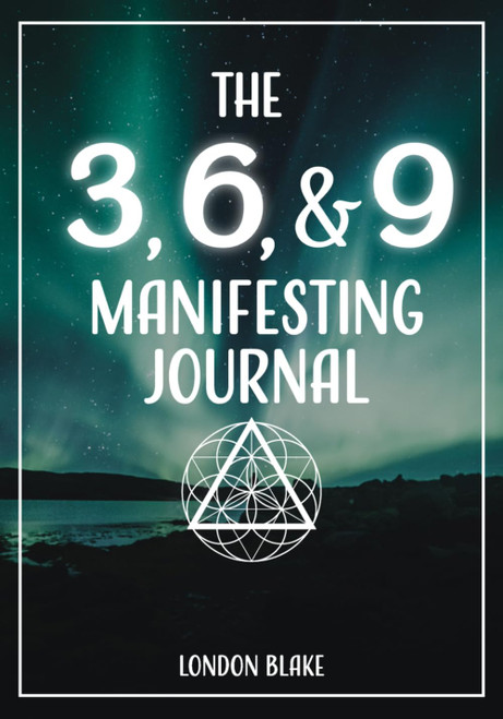 The 3 6 & 9 Manifesting Journal