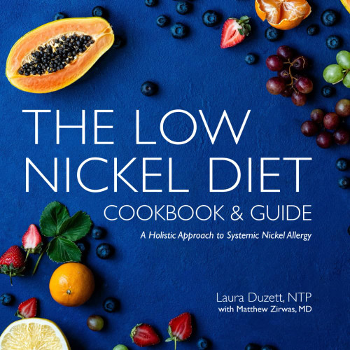 The Low Nickel Diet Cookbook & Guide: A Holistic Approach to Systemic