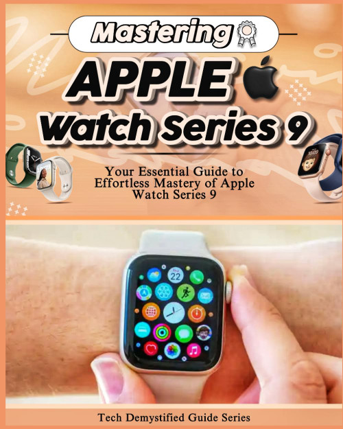 Mastering Apple Watch Series 9: Your Essential Guide to Effortless