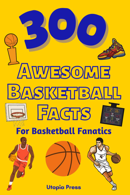 300 Awesome Basketball Facts For Basketball Fanatics
