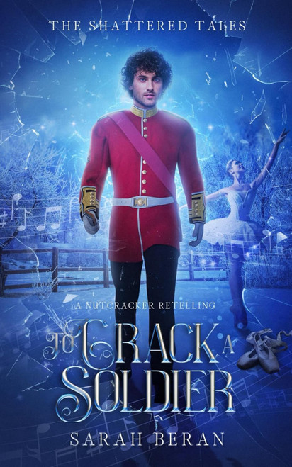 To Crack a Soldier: A Nutcracker Retelling