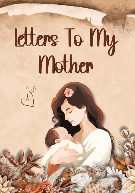 Letters To My Mother: Thank you for everything mom