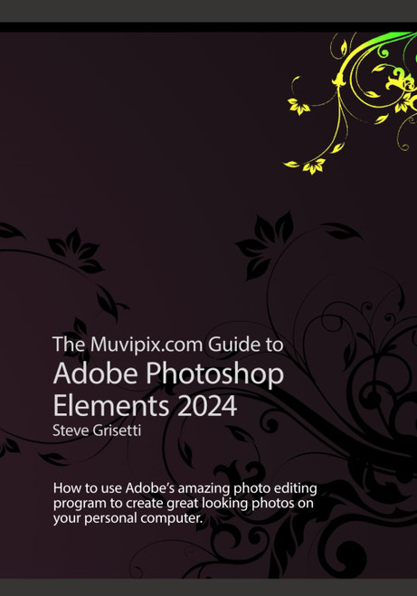 The Muvipix.com Guide to Adobe Photoshop Elements 2024