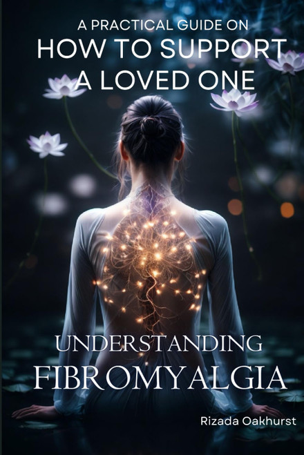 Understanding Fibromyalgia: A Practical Guide on How to Support a