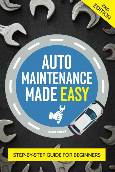 Auto Maintenance Made Easy: A Beginners Guide To Essential Car Care