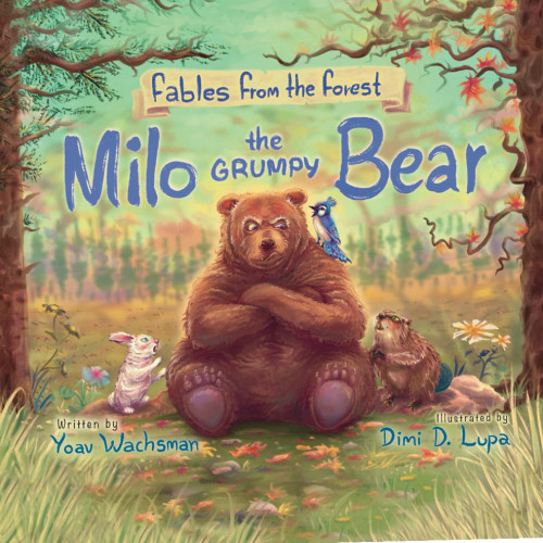 Milo the Grumpy Bear (Fables from the Forest)