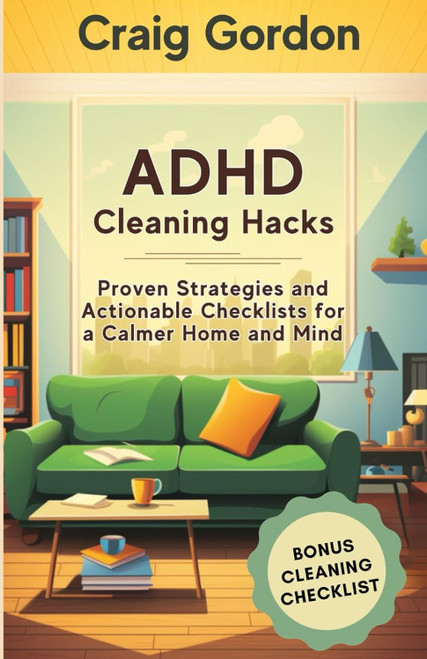 ADHD Cleaning Hacks: Proven Strategies and Actionable Checklists for