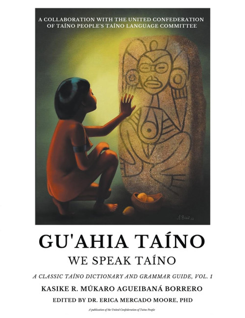 Gu'ahia Ta+¡no We Speak Ta+¡no (Taino Language)