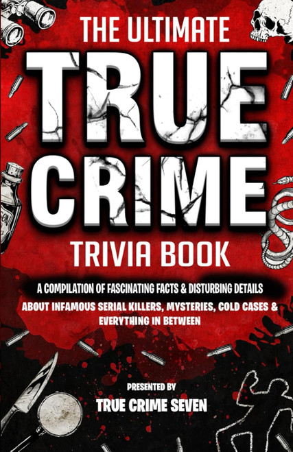 The Ultimate True Crime Trivia Book