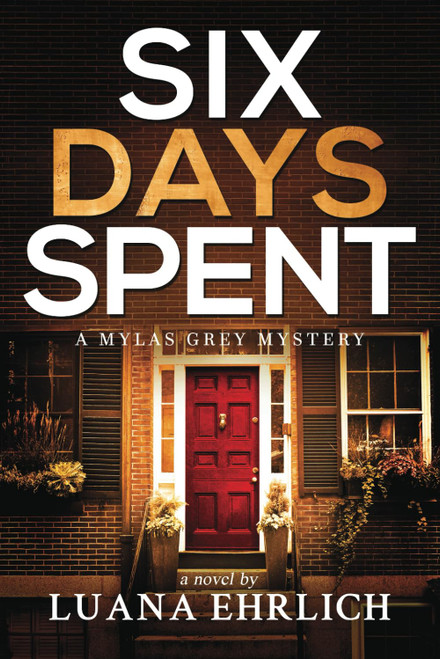 Six Days Spent: A Mylas Grey Mystery (Mylas Grey Mysteries)