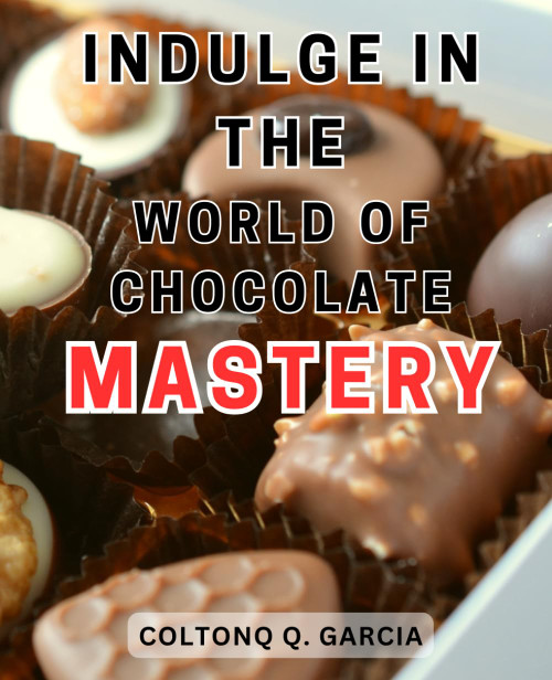 Indulge in the World of Chocolate Mastery