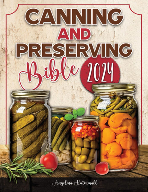 Canning and Preserving Bible 2024