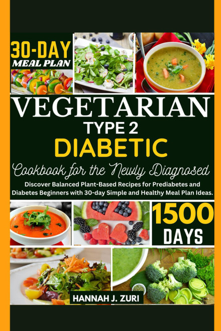 Vegetarian Type 2 Diabetic Cookbook for Newly Diagnosed