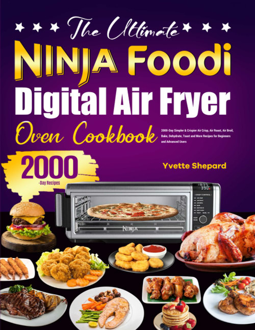 The Ultimate Ninja Foodi Digital Air Fryer Oven Cookbook