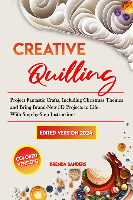Creative Quilling: Project Fantastic Crafts Including Christmas