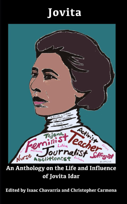 Jovita: An Anthology on the Life and Influence of Jovita Idar