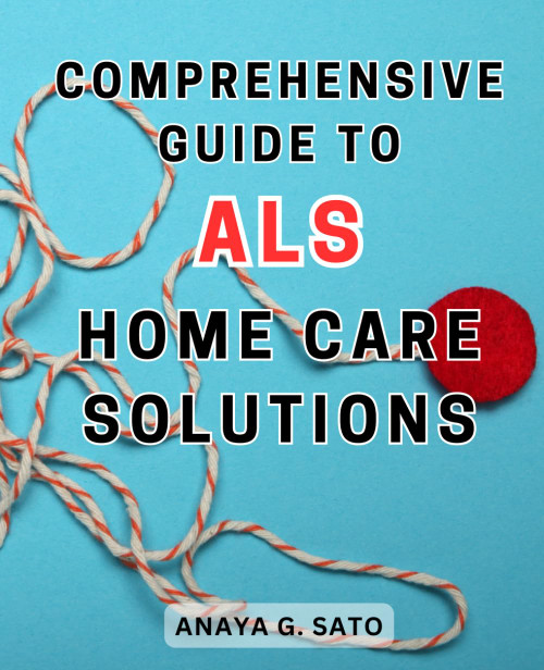 Comprehensive Guide to ALS Home Care Solutions