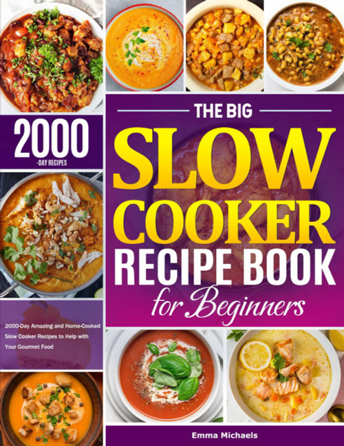 The Big Slow Cooker Recipe Book for Beginners