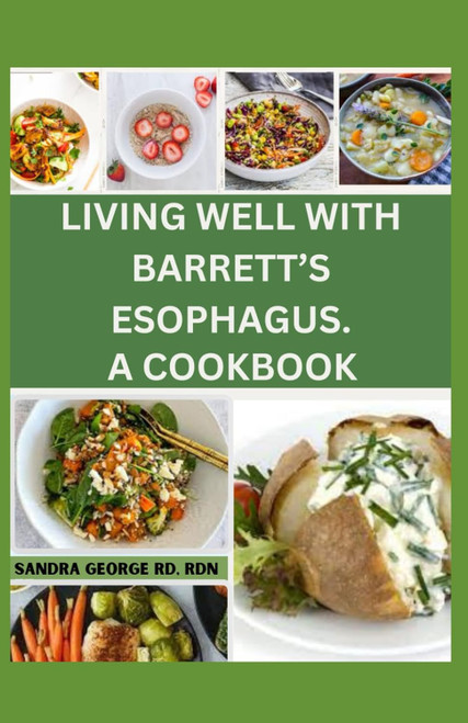 Living Well with Barrett'S Esophagus. a Cookbook