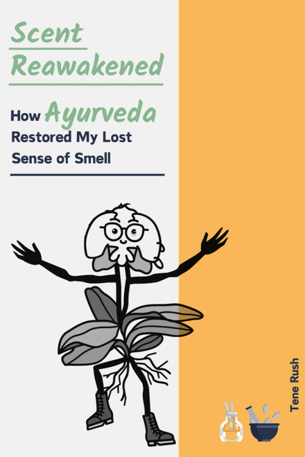 Scent Reawakened - How Ayurveda Restored My Lost Sense of Smell