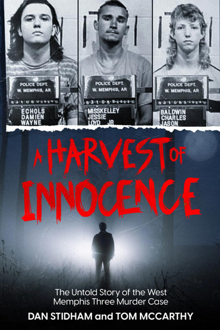 A Harvest of Innocence: The Untold Story of the West Memphis Three