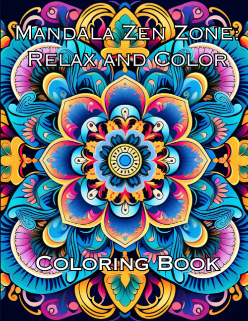 Mandala Zen Zone: Relax and Color: Coloring Book for Stress Relief