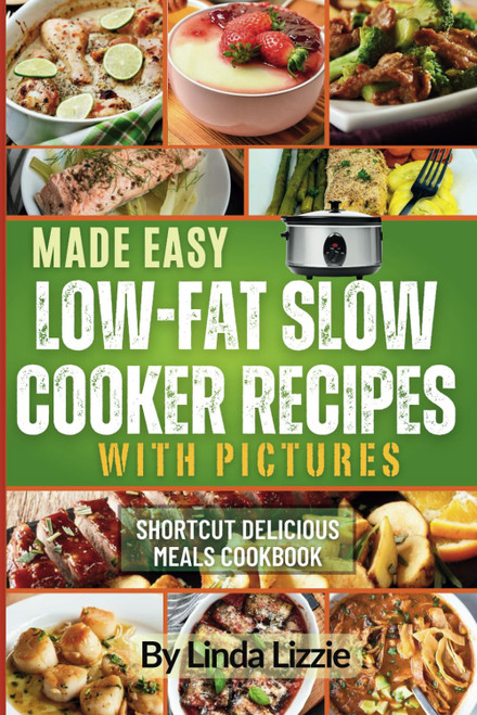 Made Easy Low Fat Slow Cooker Recipes With Pictures: Shortcut