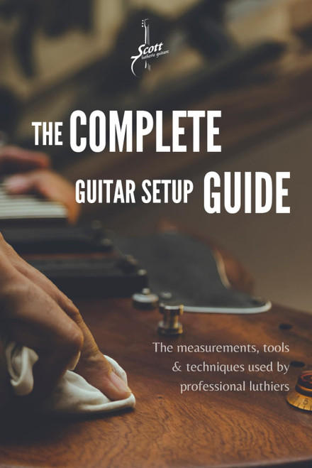 The Complete Guitar Setup Guide: The measurements tools & techniques