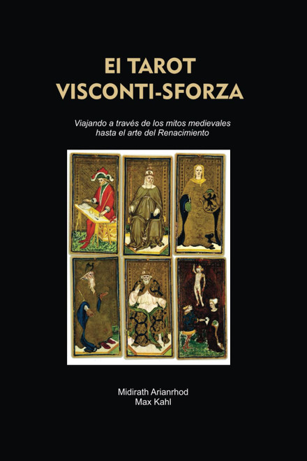 El Tarot Visconti-Sforza: Viajando a Traves De Los Mitos Medievales