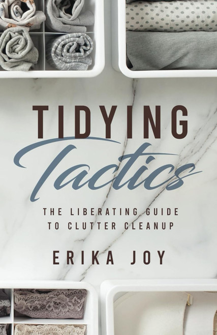 Tidying Tactics: The Liberating Guide to Clutter Cleanup