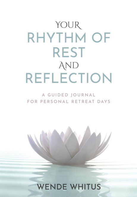 Your Rhythm of Rest and Reflection: A Guided Journal for Personal