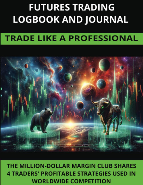 Futures Trading Logbook and Journal: Trade Like a Professional