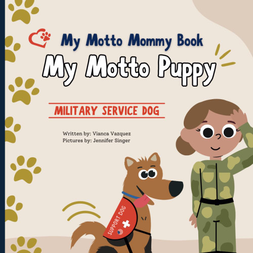 My Motto Mommy Book: My Motto Puppy: Military Service Dog