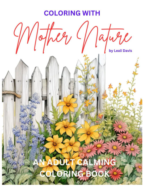 Coloring with Mother Nature: An Adult Calming Coloring Book