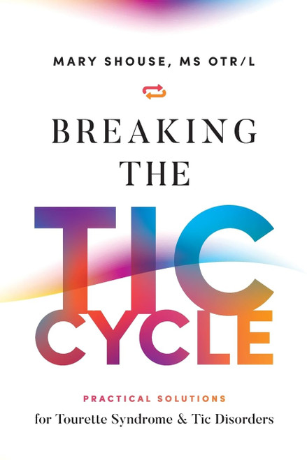 Breaking the TIC Cycle: Practical Solutions for Tourette Syndrome &