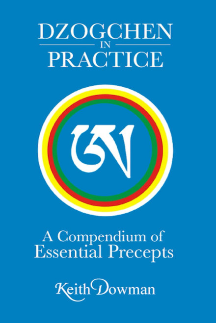 Dzogchen in Practice: A Compendium of Essential Precepts