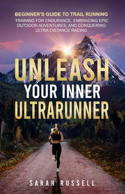 Unleash Your Inner Ultrarunner