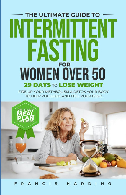 The Ultimate Guide to Intermittent Fasting for Women Over 50